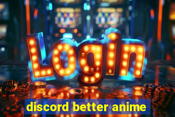 discord better anime